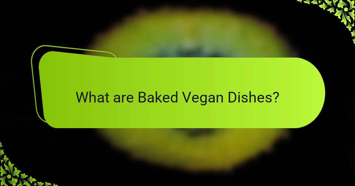 What are Baked Vegan Dishes?