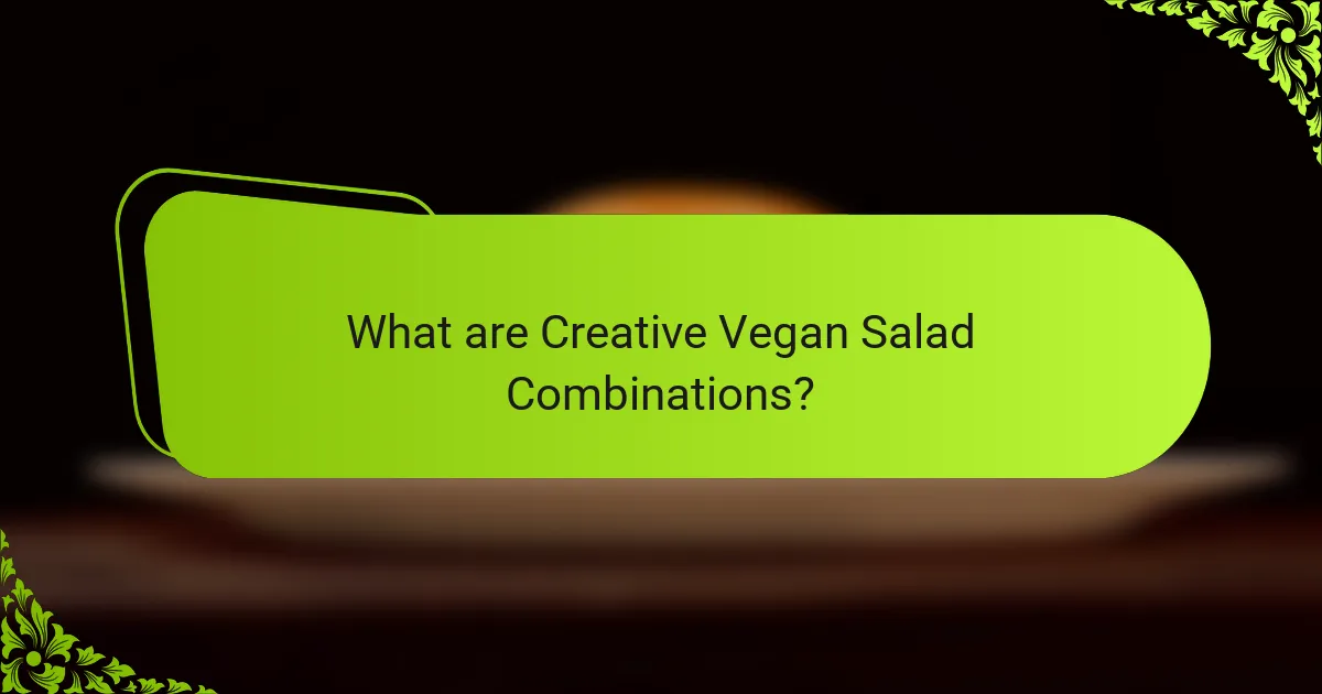 What are Creative Vegan Salad Combinations?
