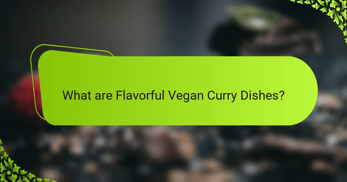 What are Flavorful Vegan Curry Dishes?