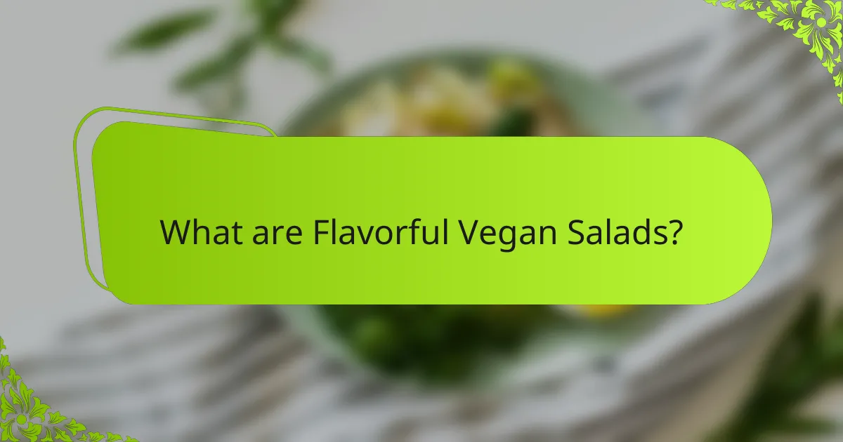 What are Flavorful Vegan Salads?