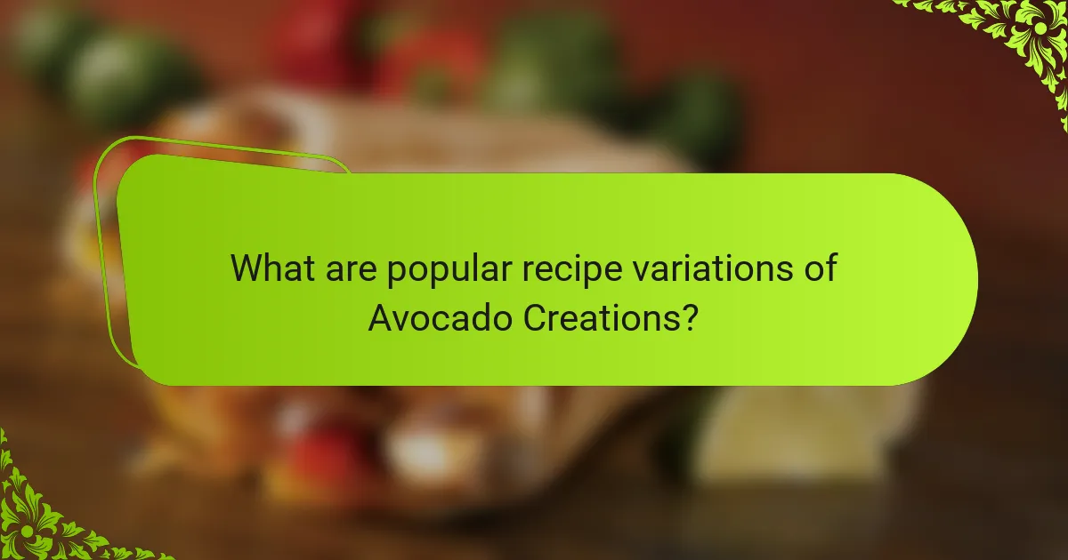 What are popular recipe variations of Avocado Creations?
