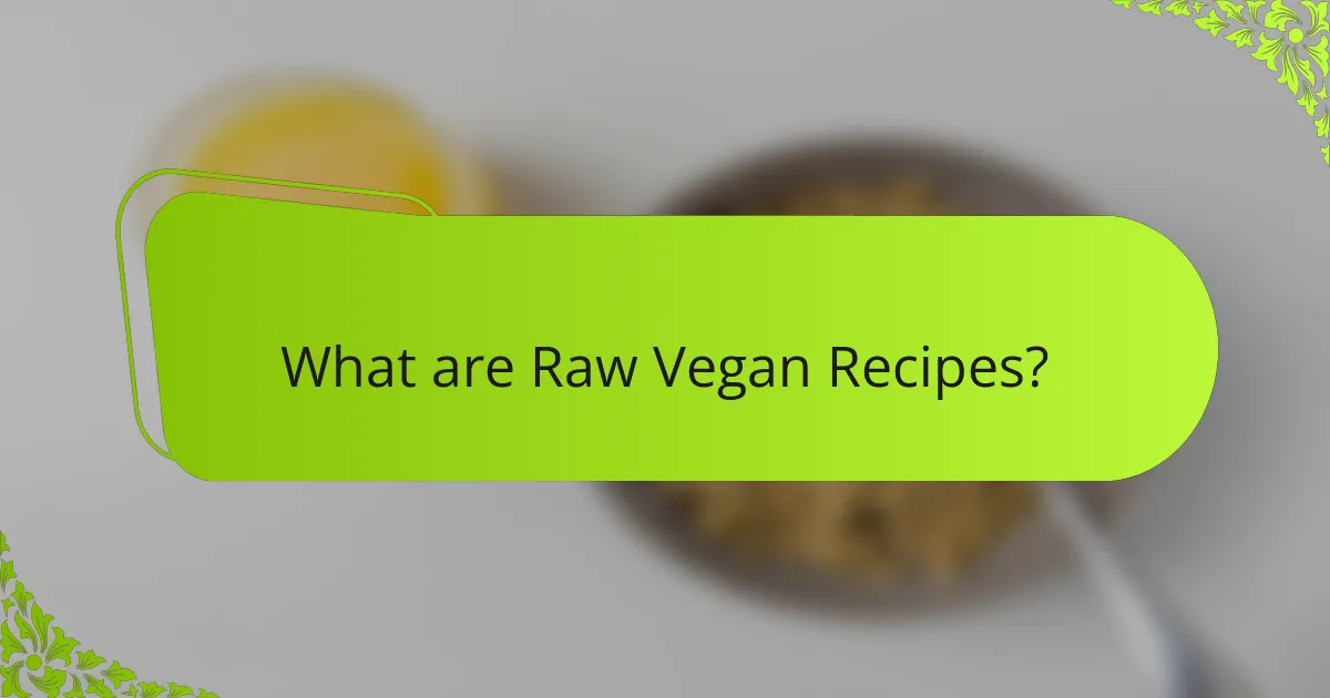 What are Raw Vegan Recipes?