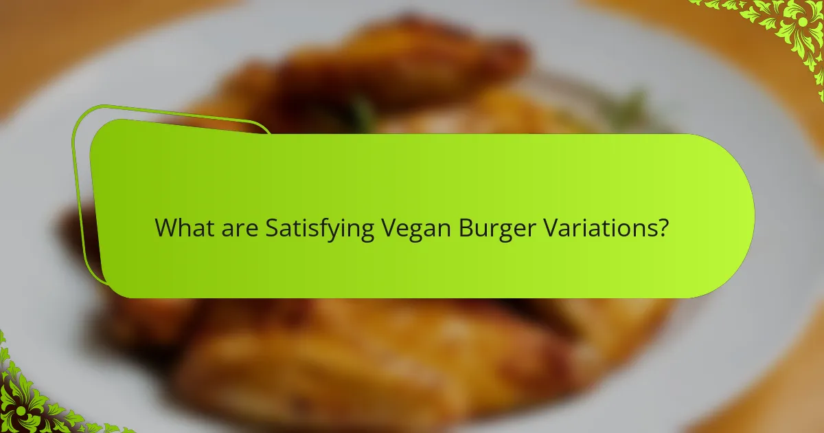 What are Satisfying Vegan Burger Variations?