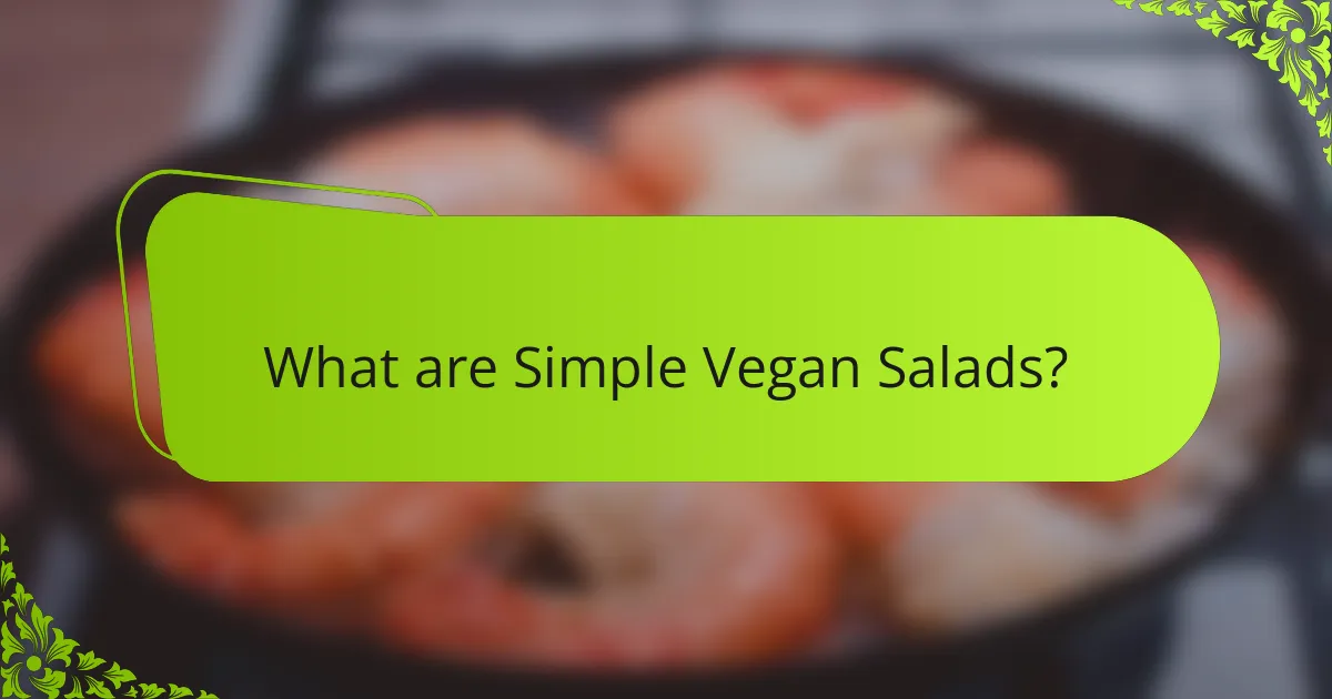What are Simple Vegan Salads?