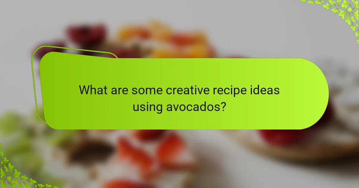 What are some creative recipe ideas using avocados?