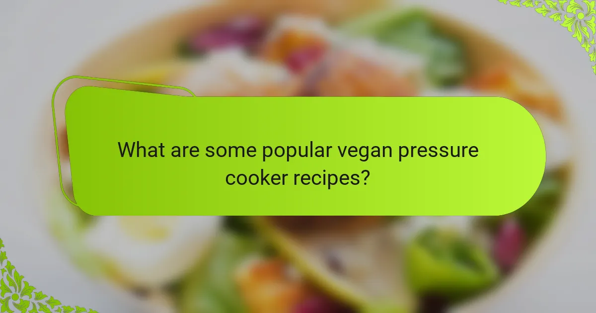 What are some popular vegan pressure cooker recipes?