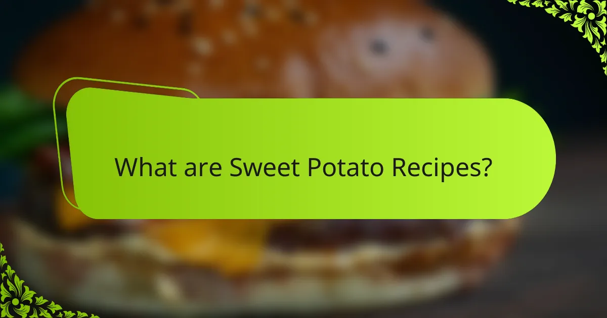 What are Sweet Potato Recipes?