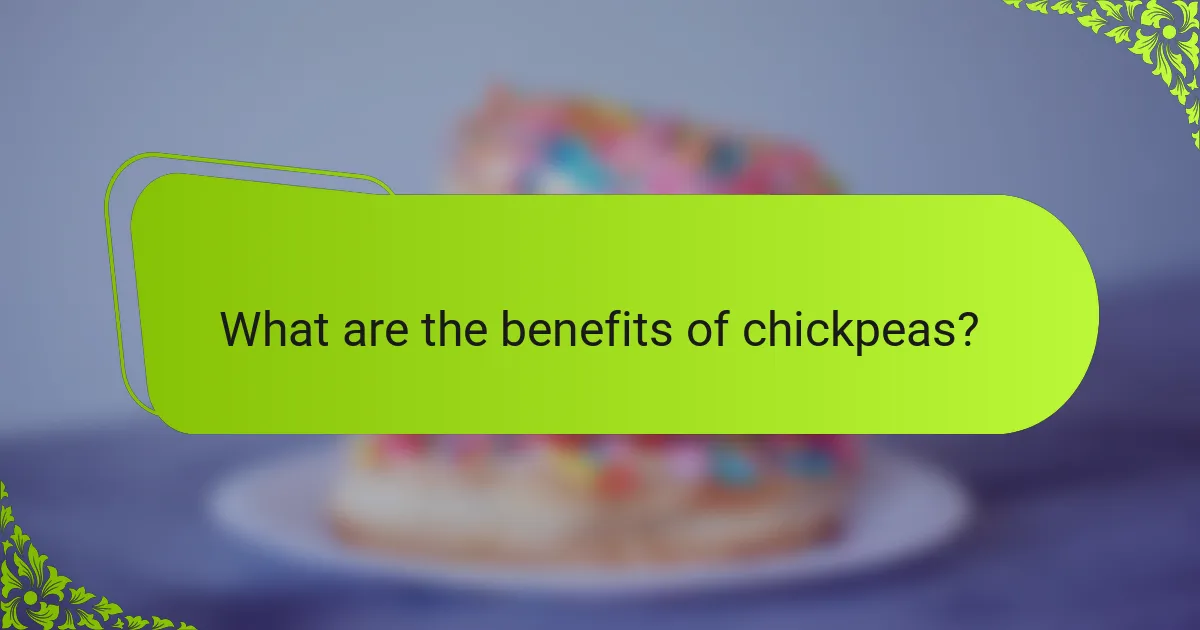 What are the benefits of chickpeas?