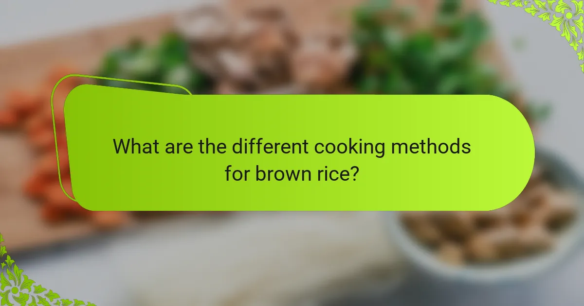 What are the different cooking methods for brown rice?