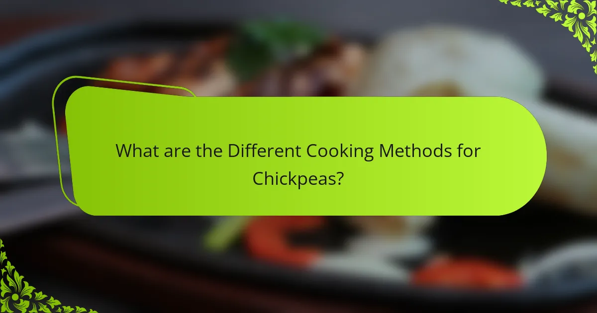 What are the Different Cooking Methods for Chickpeas?