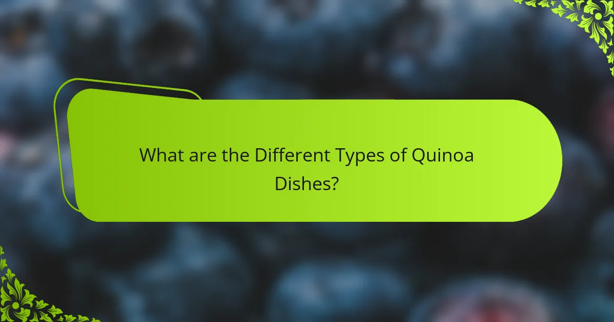 What are the Different Types of Quinoa Dishes?