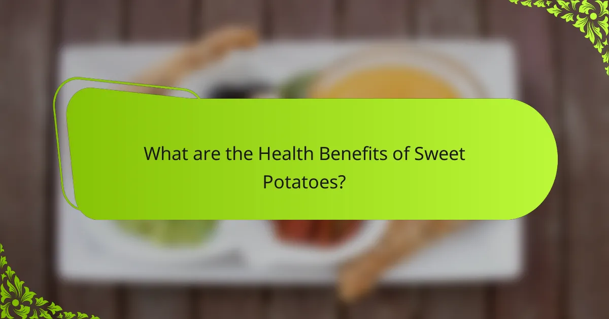 What are the Health Benefits of Sweet Potatoes?