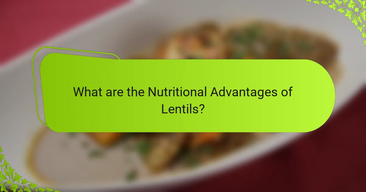 What are the Nutritional Advantages of Lentils?