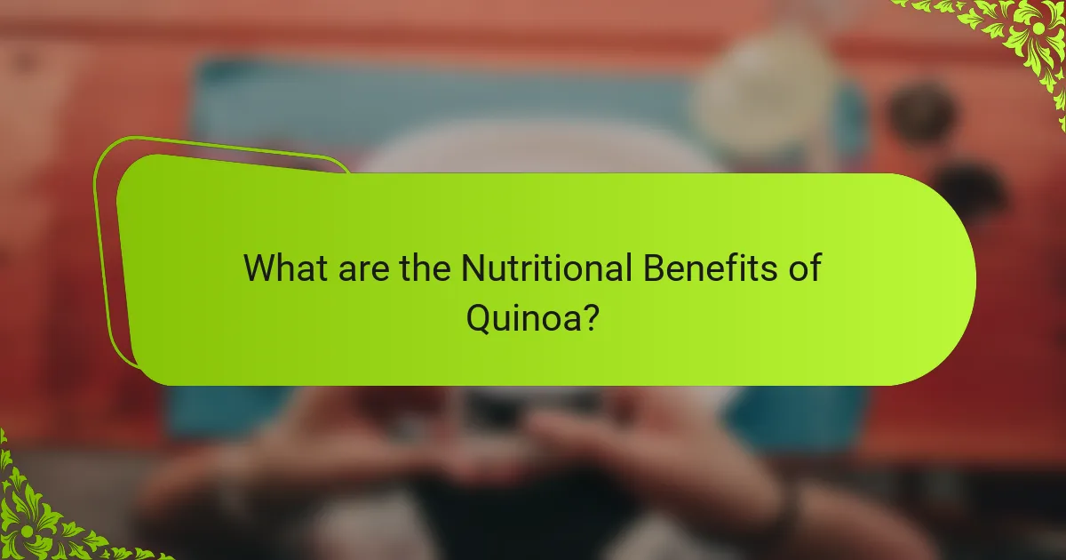 What are the Nutritional Benefits of Quinoa?