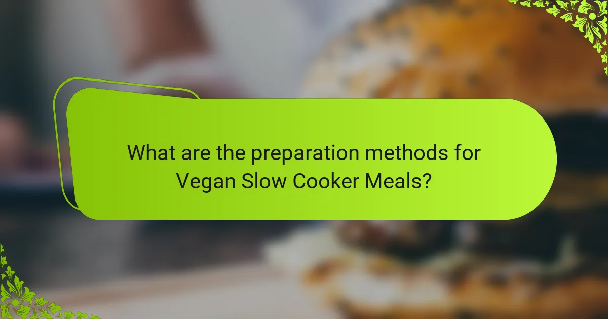 What are the preparation methods for Vegan Slow Cooker Meals?
