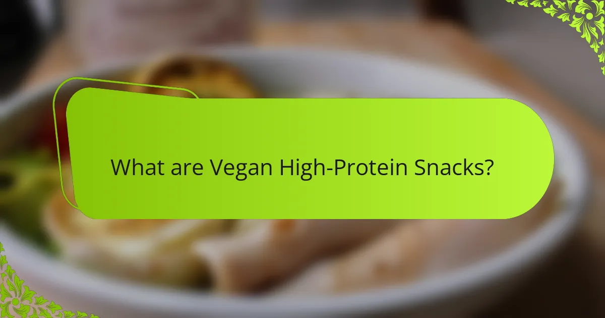 What are Vegan High-Protein Snacks?