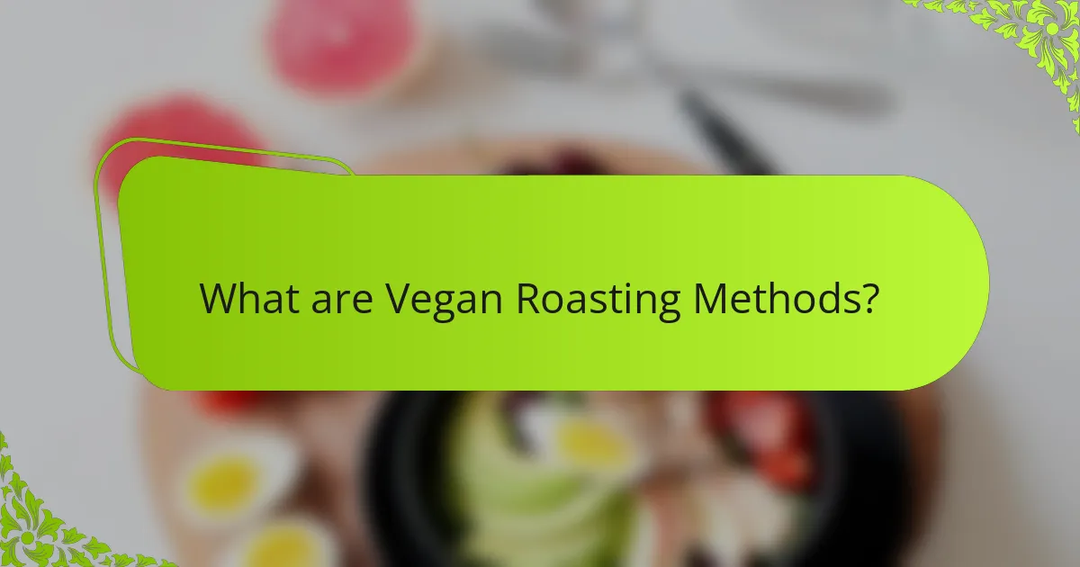 What are Vegan Roasting Methods?