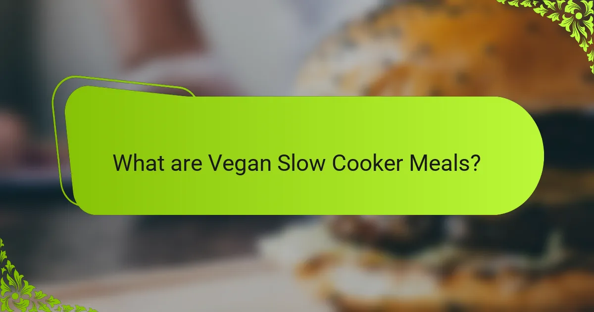 What are Vegan Slow Cooker Meals?