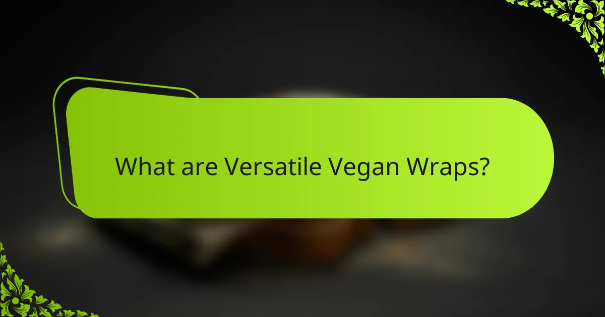 What are Versatile Vegan Wraps?