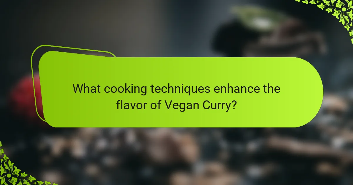 What cooking techniques enhance the flavor of Vegan Curry?
