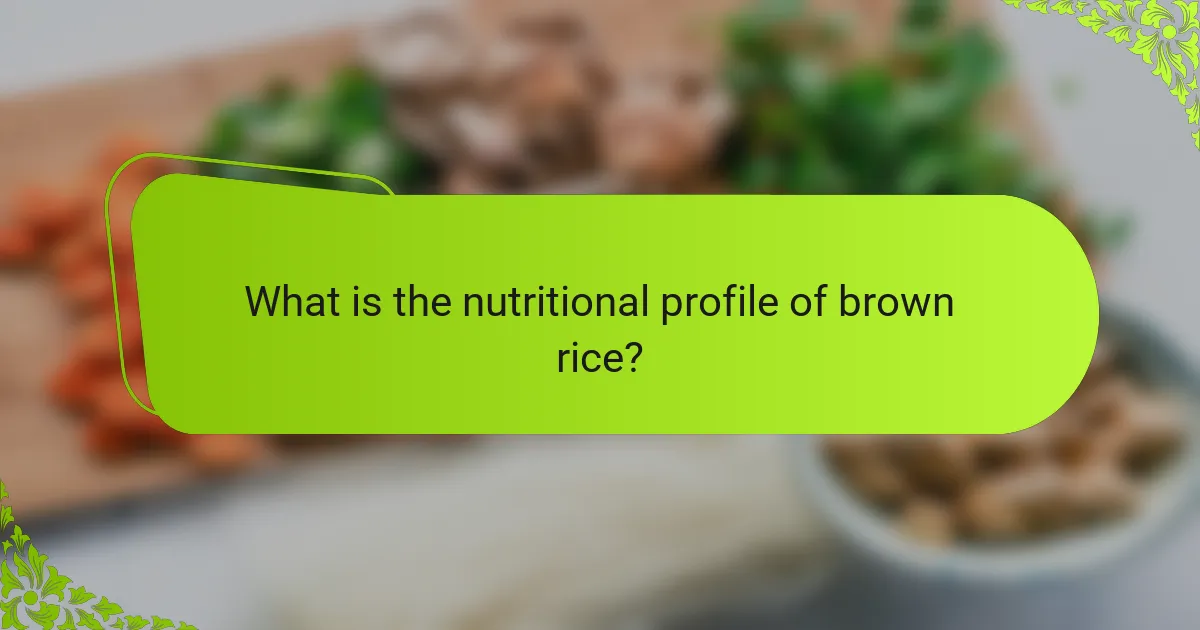 What is the nutritional profile of brown rice?