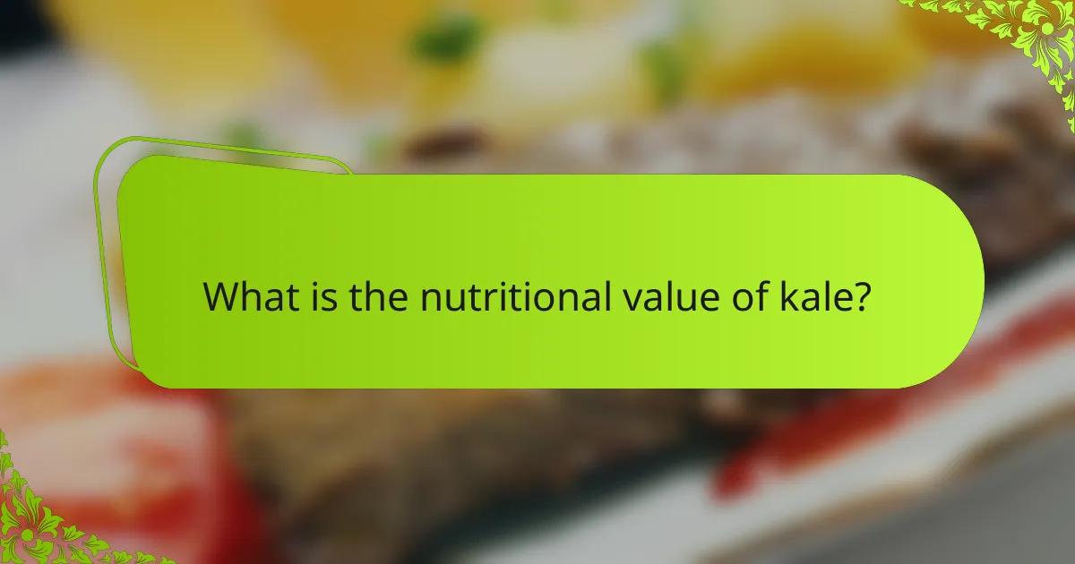 What is the nutritional value of kale?