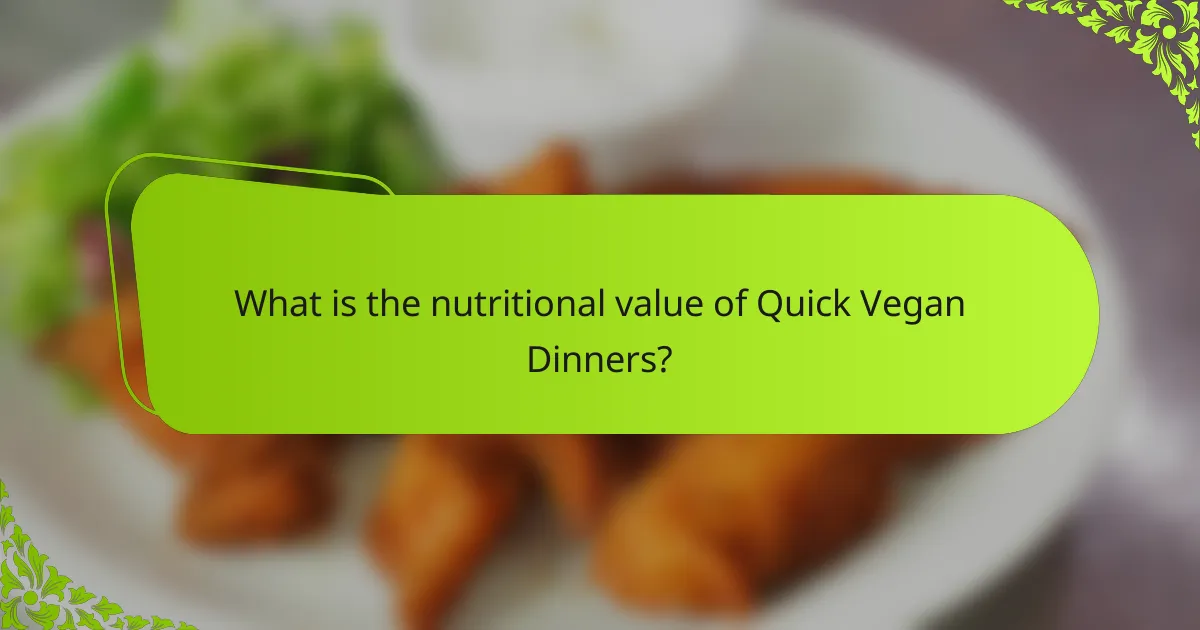 What is the nutritional value of Quick Vegan Dinners?
