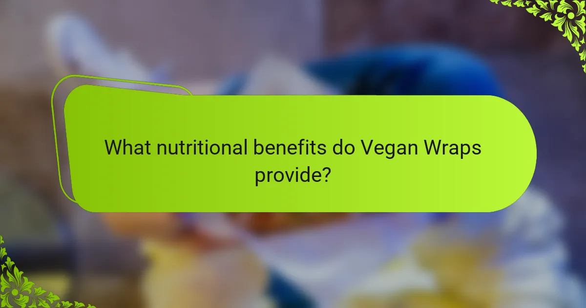 What nutritional benefits do Vegan Wraps provide?